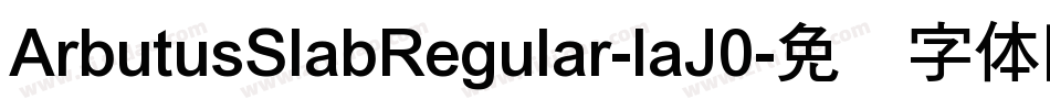 ArbutusSlabRegular-laJ0字体转换