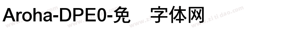 Aroha-DPE0字体转换