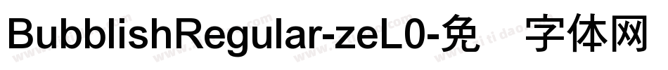 BubblishRegular-zeL0字体转换