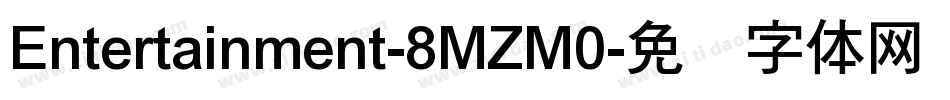 Entertainment-8MZM0字体转换