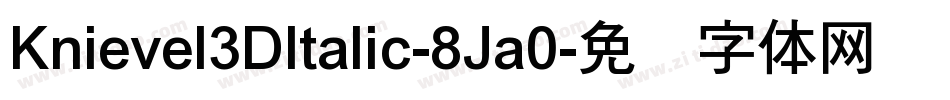 Knievel3DItalic-8Ja0字体转换