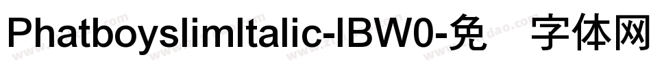 PhatboyslimItalic-lBW0字体转换