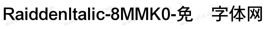 RaiddenItalic-8MMK0字体转换