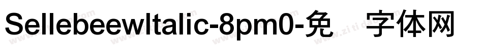 SellebeewItalic-8pm0字体转换