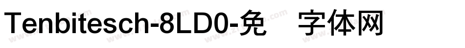 Tenbitesch-8LD0字体转换