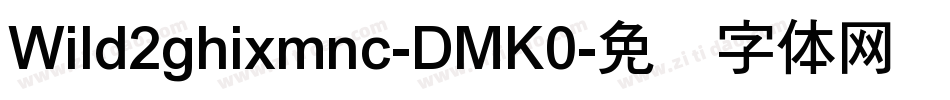 Wild2ghixmnc-DMK0字体转换