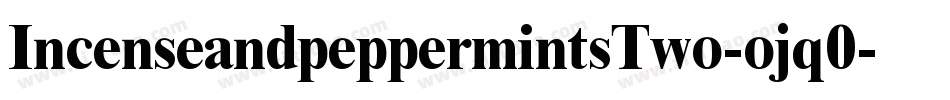 IncenseandpeppermintsTwo-ojq0字体转换
