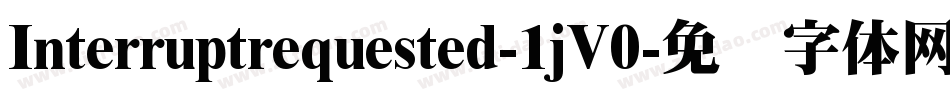 Interruptrequested-1jV0字体转换