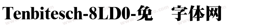 Tenbitesch-8LD0字体转换
