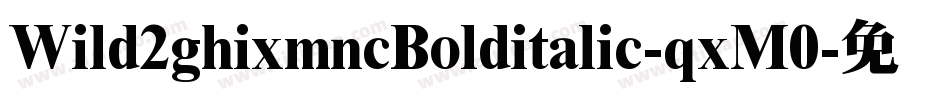 Wild2ghixmncBolditalic-qxM0字体转换
