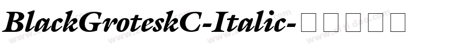 BlackGroteskC-Italic字体转换
