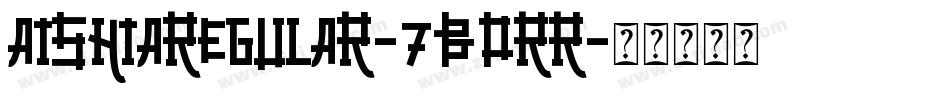 AishiaRegular-7BOrR字体转换