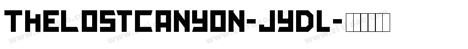 TheLostCanyon-jyDl字体转换 TheLostCanyon-jyDl字体转换