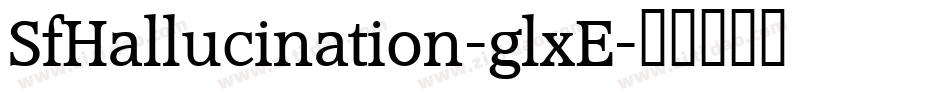 SfHallucination-glxE字体转换