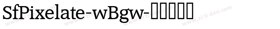 SfPixelate-wBgw字体转换