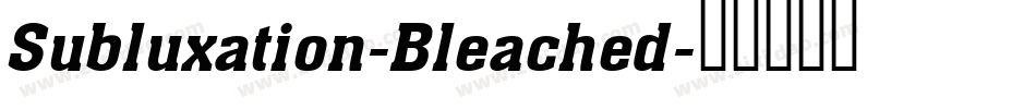Subluxation-Bleached字体转换