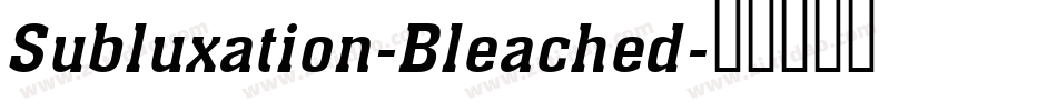 Subluxation-Bleached字体转换