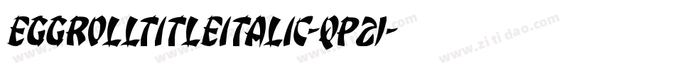 EggRollTitleItalic-qP21字体转换