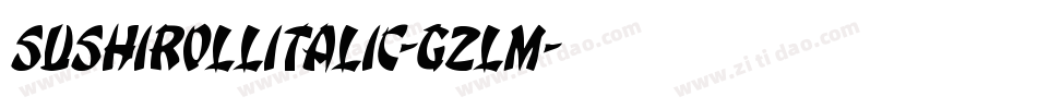 SushiRollItalic-GzLm字体转换