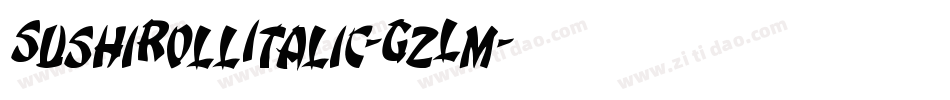 SushiRollItalic-GzLm字体转换