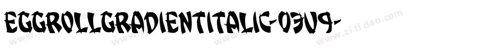 EggRollGradientItalic-03v9字体转换