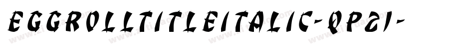 EggRollTitleItalic-qP21字体转换