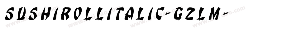 SushiRollItalic-GzLm字体转换