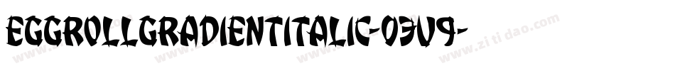 EggRollGradientItalic-03v9字体转换