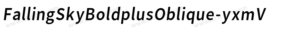 FallingSkyBoldplusOblique-yxmV字体转换