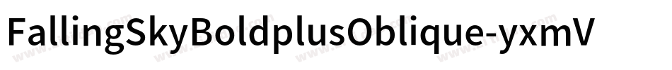 FallingSkyBoldplusOblique-yxmV字体转换