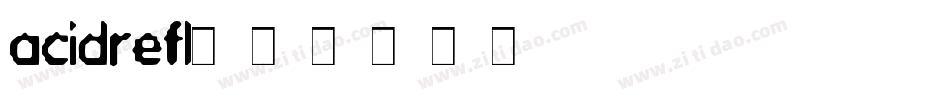 acidrefl字体转换