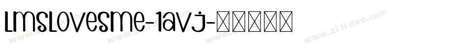LmsLovesMe-1avj字体转换