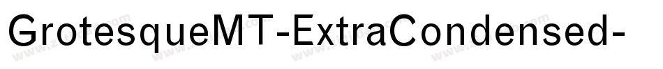 GrotesqueMT-ExtraCondensed字体转换