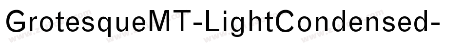 GrotesqueMT-LightCondensed字体转换