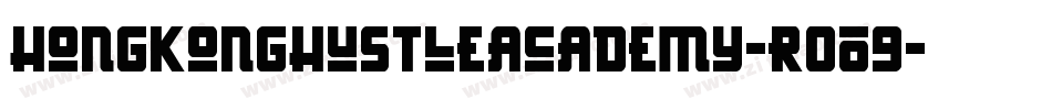 HongKongHustleAcademy-rO09字体转换 HongKongHustleAcademy-rO09字体转换