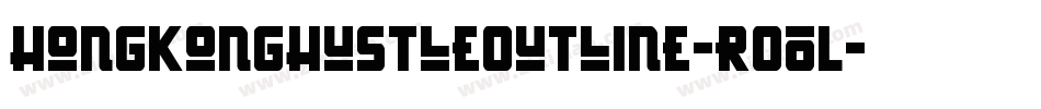 HongKongHustleOutline-rO0L字体转换