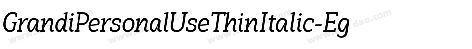 GrandiPersonalUseThinItalic-Eg59字体转换
