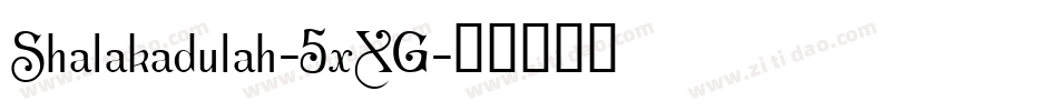 Shalakadulah-5xXG字体转换