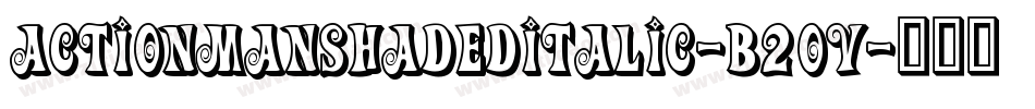 ActionManShadedItalic-B2oV字体转换 ActionManShadedItalic-B2oV字体转换