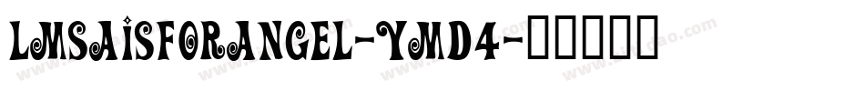 LmsAIsForAngel-YMd4字体转换