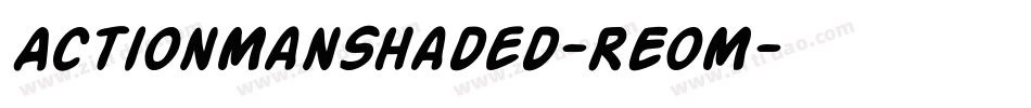 ActionManShaded-REoM字体转换 ActionManShaded-REoM字体转换