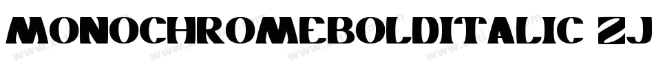 MonochromeBoldItalic-Zj1m字体转换 MonochromeBoldItalic-Zj1m字体转换