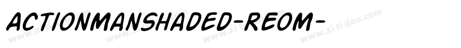 ActionManShaded-REoM字体转换 ActionManShaded-REoM字体转换