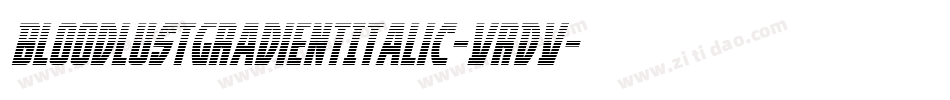 BloodlustGradientItalic-VrDV字体转换 BloodlustGradientItalic-VrDV字体转换
