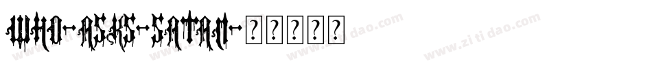 Who-asks-Satan字体转换