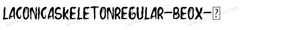 LaconicaSkeletonRegular-BEOx字体转换