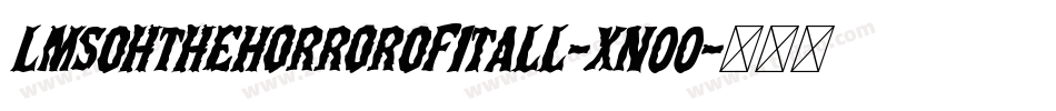 LmsOhTheHorrorOfItAll-xn00字体转换