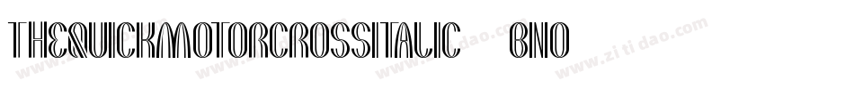 TheQuickMotorcrossItalic-4Bno6字体转换