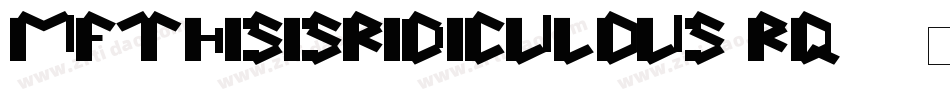 MfThisIsRidiculous-rq39字体转换