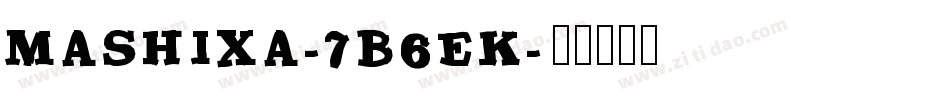 Mashiya-7B6EK字体转换